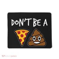 Dont Be A Pizza Shit Funny Mousepad thumb 0