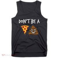 Dont Be A Pizza Shit Funny Tank Top thumb 0