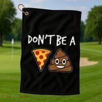 Dont Be A Pizza Shit Funny Golf Towel thumb 1