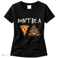 Dont Be A Pizza Shit Funny Women's T-Shirt thumb 0