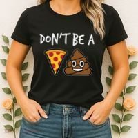 Dont Be A Pizza Shit Funny Women's T-Shirt thumb 2