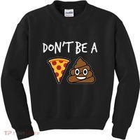 Dont Be A Pizza Shit Funny Kids Sweatshirt thumb 0