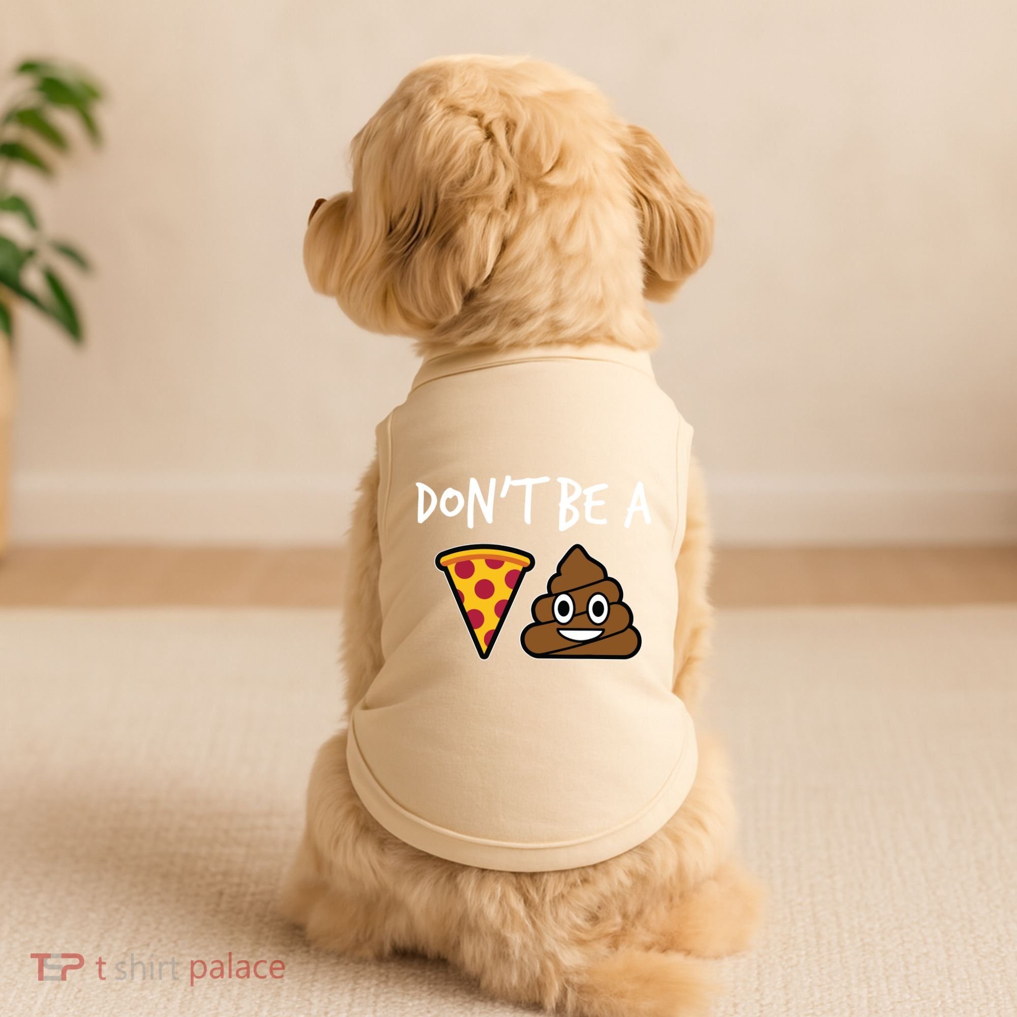 Dont Be A Pizza Shit Funny Doggie Tank