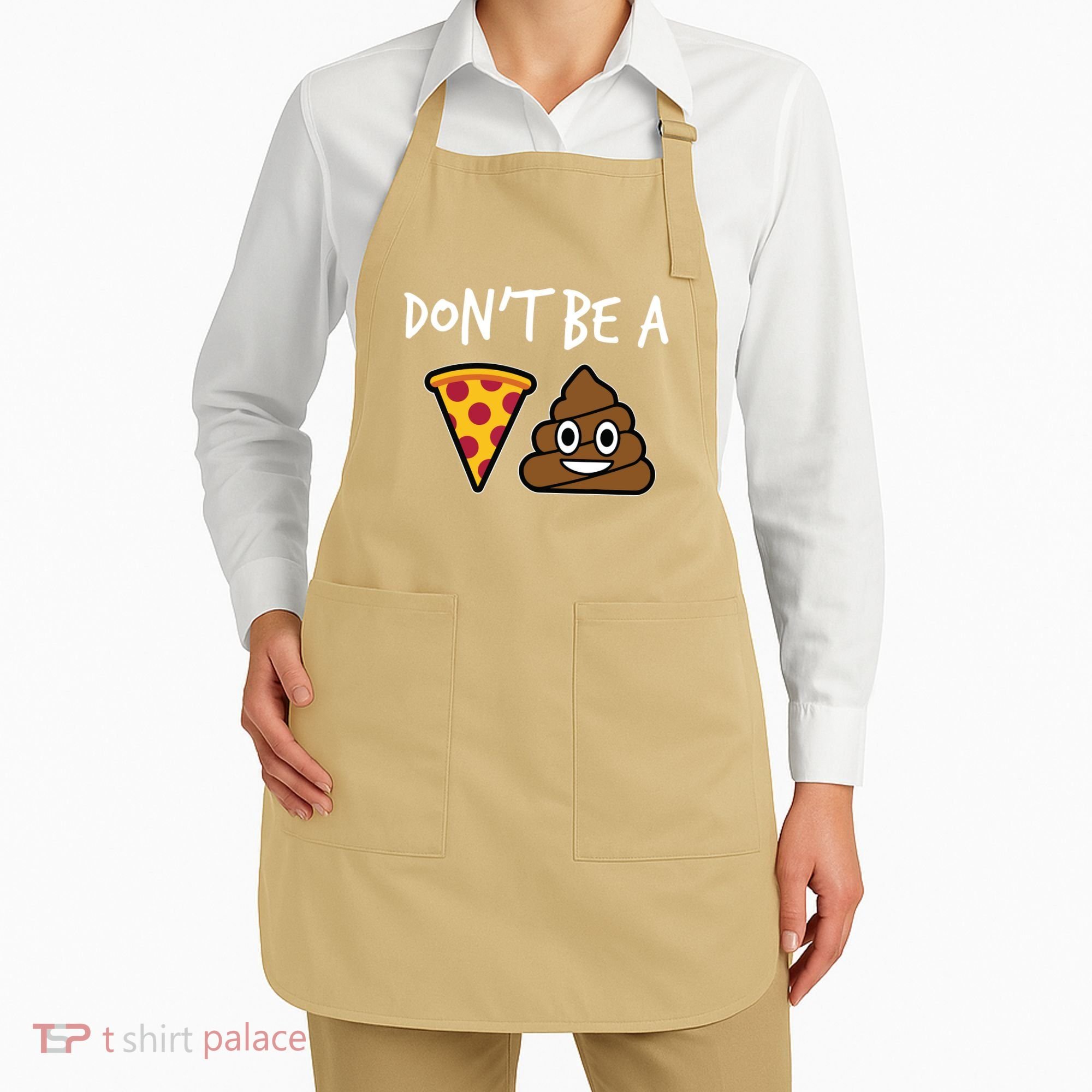Dont Be A Pizza Shit Funny Apron
