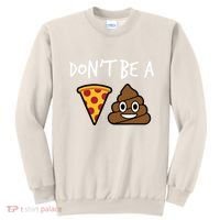 Dont Be A Pizza Shit Funny Sweatshirt thumb 0