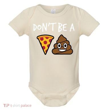 Dont Be A Pizza Shit Funny Baby Bodysuit