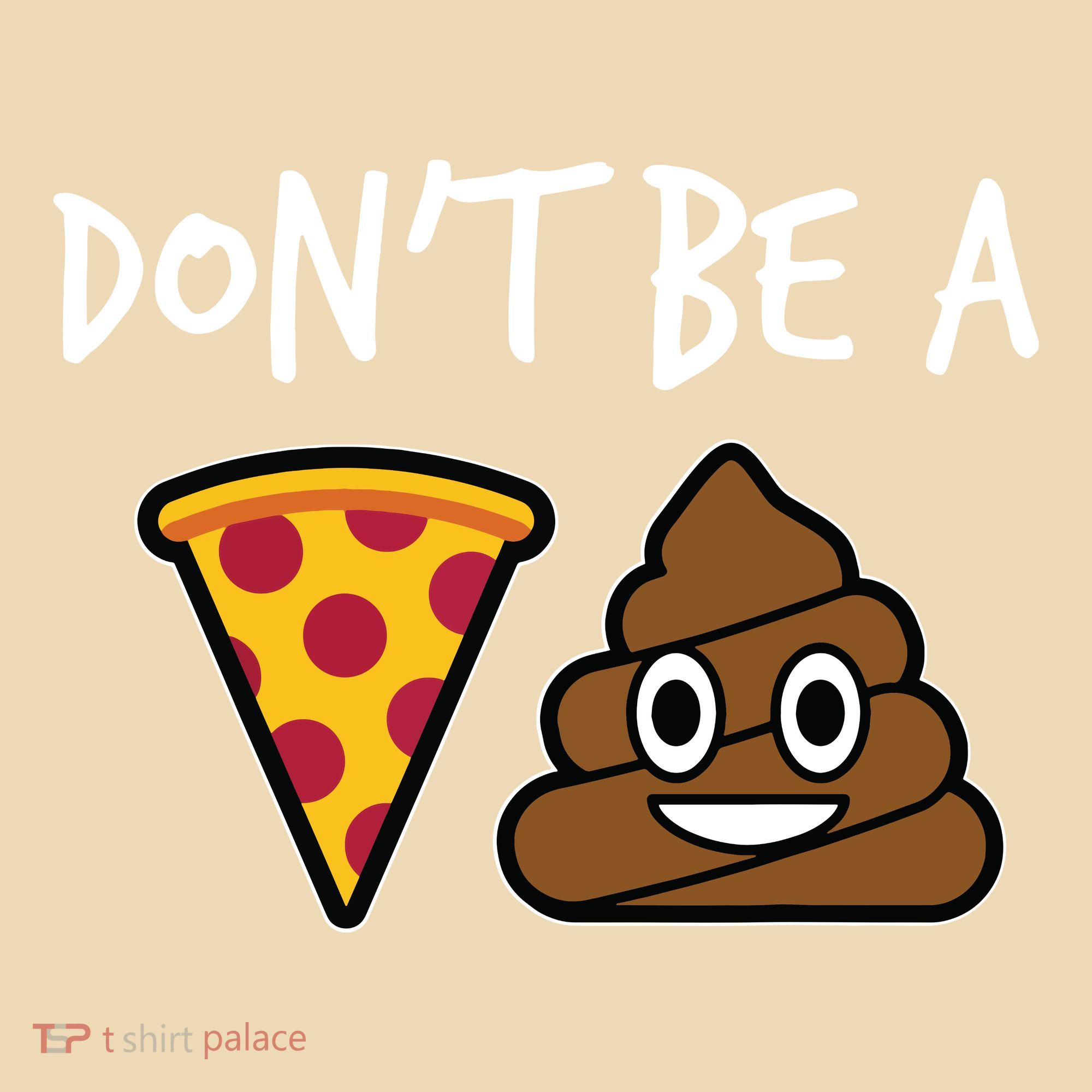 Dont Be A Pizza Shit Funny Kids T-Shirt