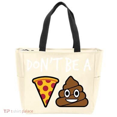 Dont Be A Pizza Shit Funny Tote Bag