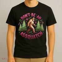Don't Be An Assquatch Funny Bigfoot Outdoor Sasquatch Humor T-Shirt thumb 3