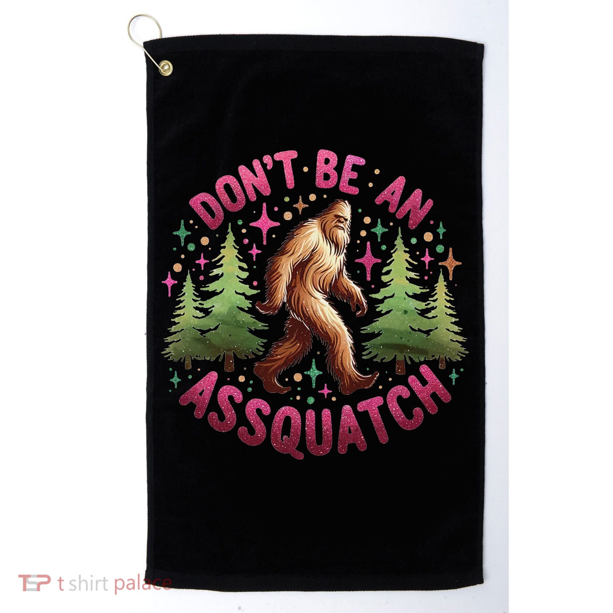 Don't Be An Assquatch Funny Bigfoot Outdoor Sasquatch Humor Golf Towel