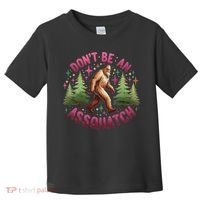 Don't Be An Assquatch Funny Bigfoot Outdoor Sasquatch Humor Toddler T-Shirt thumb 0