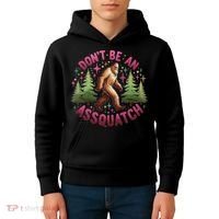 Don't Be An Assquatch Funny Bigfoot Outdoor Sasquatch Humor Kids Hoodie thumb 4