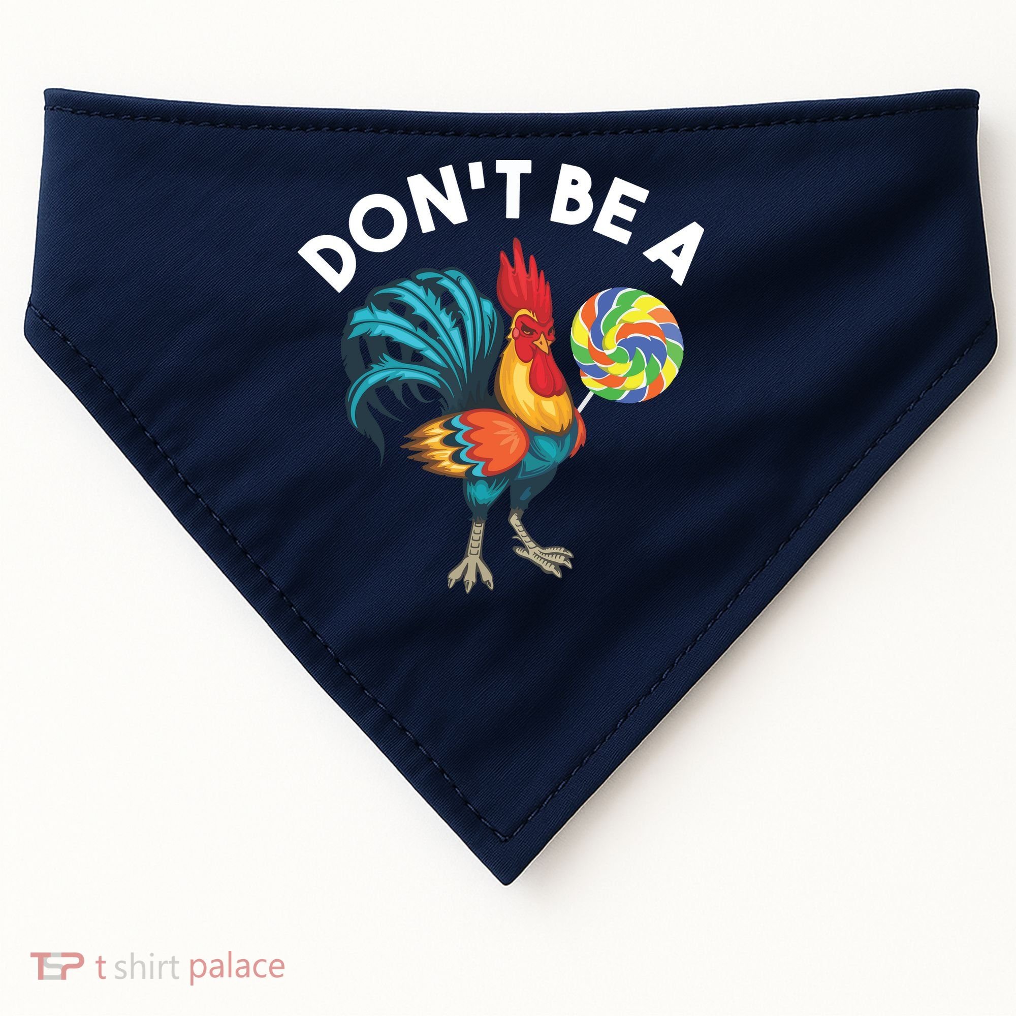 Dont Be A Cook Sucker Chicken Lollipop Sarcastic Humor USA-Made Doggie Bandana