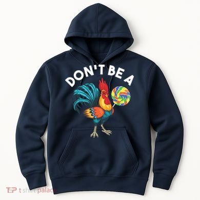 Dont Be A Cook Sucker Chicken Lollipop Sarcastic Humor Hoodie