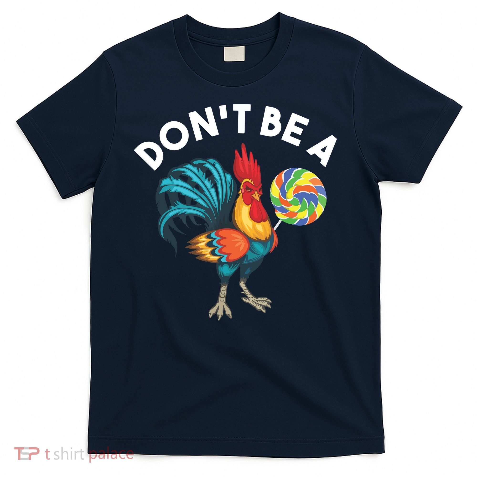 Dont Be A Cook Sucker Chicken Lollipop Sarcastic Humor T-Shirt