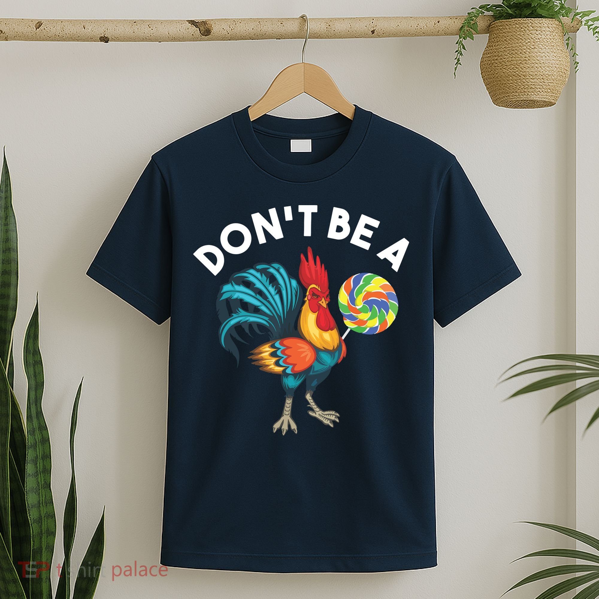 Dont Be A Cook Sucker Chicken Lollipop Sarcastic Humor T-Shirt