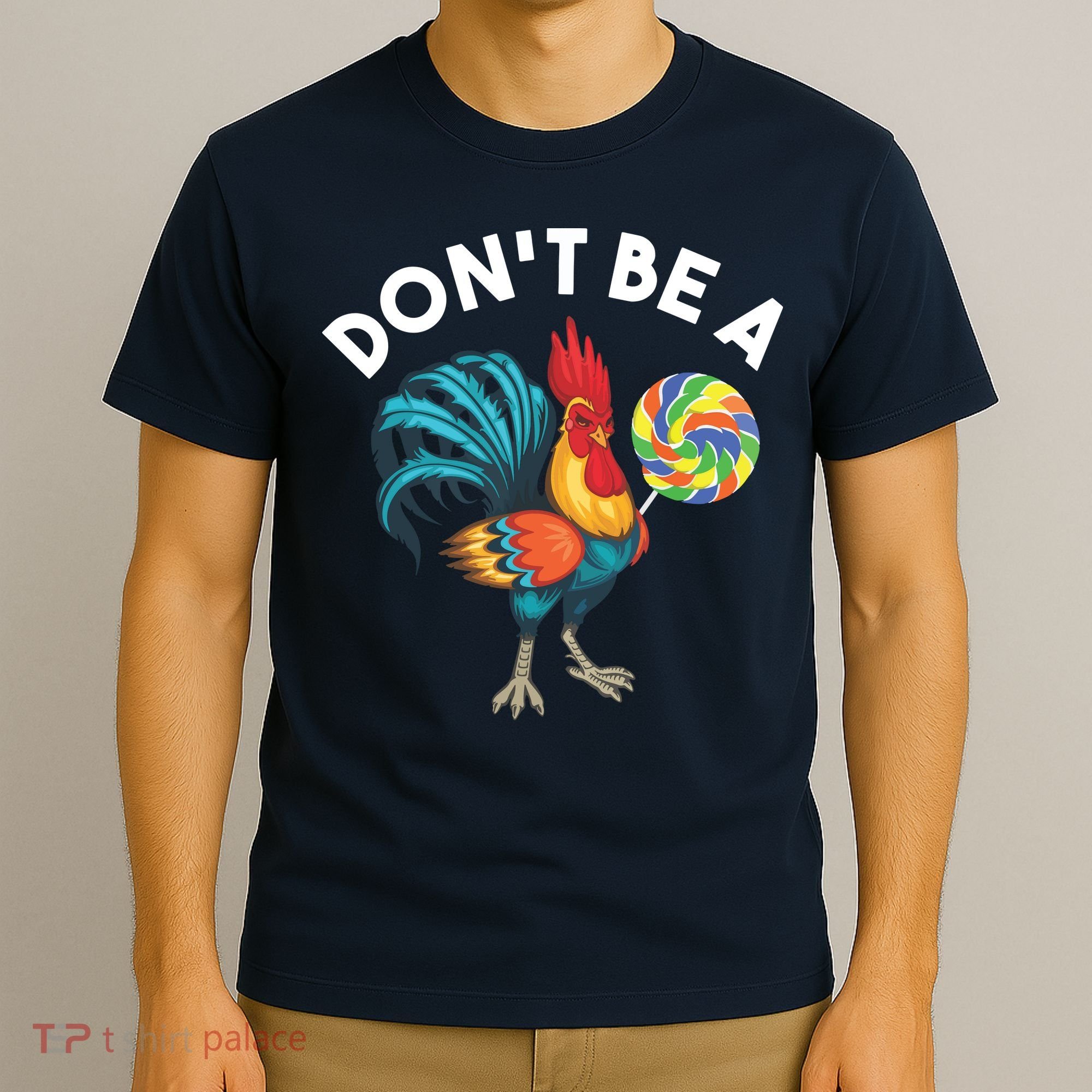 Dont Be A Cook Sucker Chicken Lollipop Sarcastic Humor T-Shirt