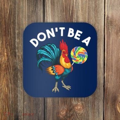 Dont Be A Cook Sucker Chicken Lollipop Sarcastic Humor Coaster
