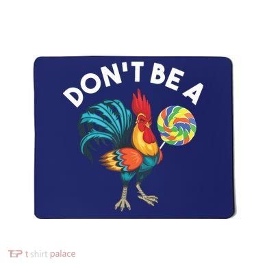 Dont Be A Cook Sucker Chicken Lollipop Sarcastic Humor Mousepad