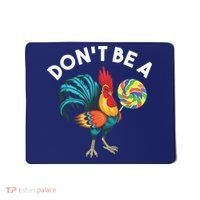 Dont Be A Cook Sucker Chicken Lollipop Sarcastic Humor Mousepad thumb 0