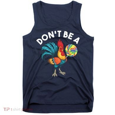 Dont Be A Cook Sucker Chicken Lollipop Sarcastic Humor Tank Top