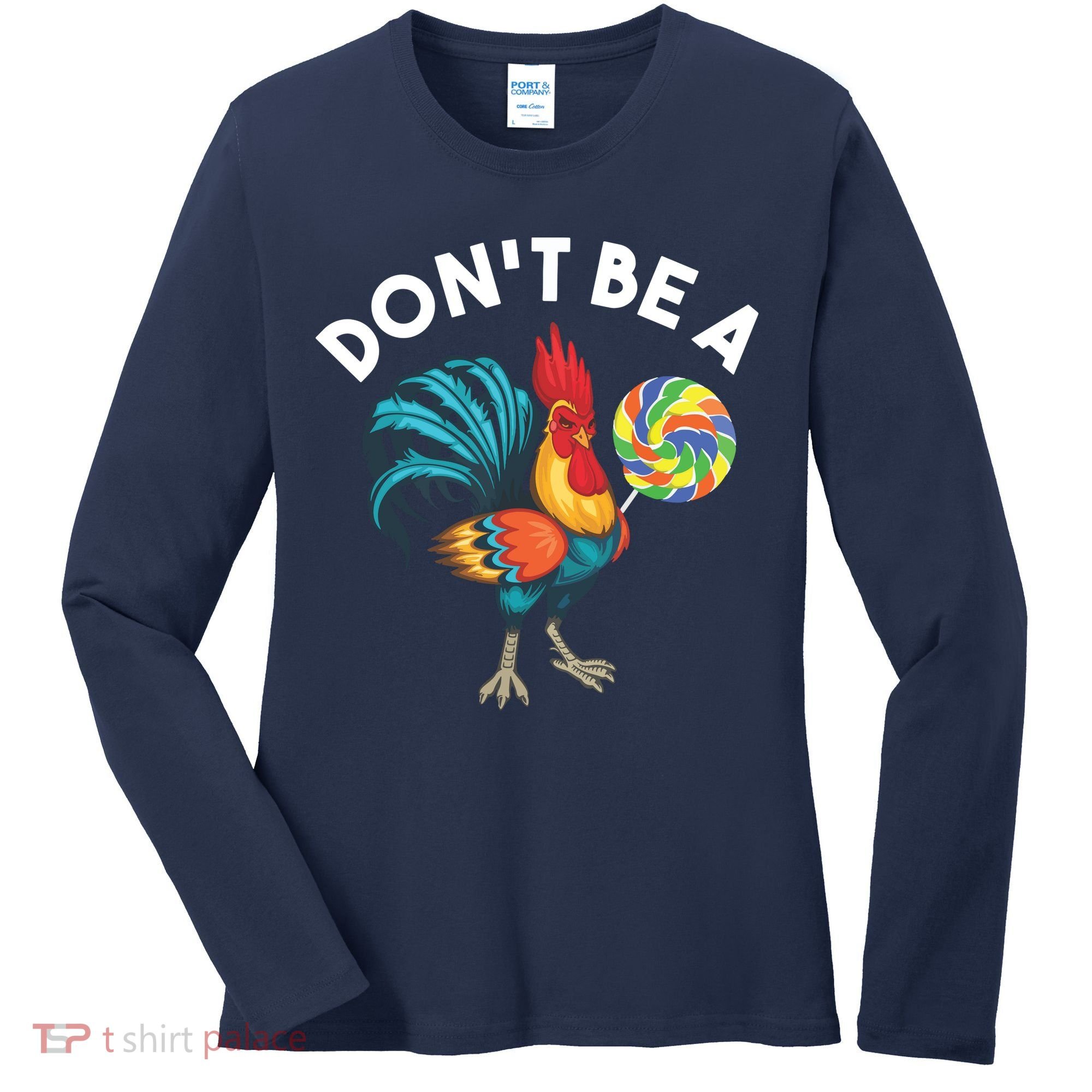 Dont Be A Cook Sucker Chicken Lollipop Sarcastic Humor Women's Long Sleeve Shirt