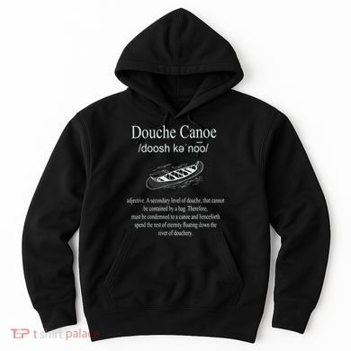 Don't Be A Douche Canoe Definition Funny Humor Hoodie
