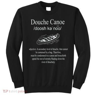 Don't Be A Douche Canoe Definition Funny Humor Sweatshirt