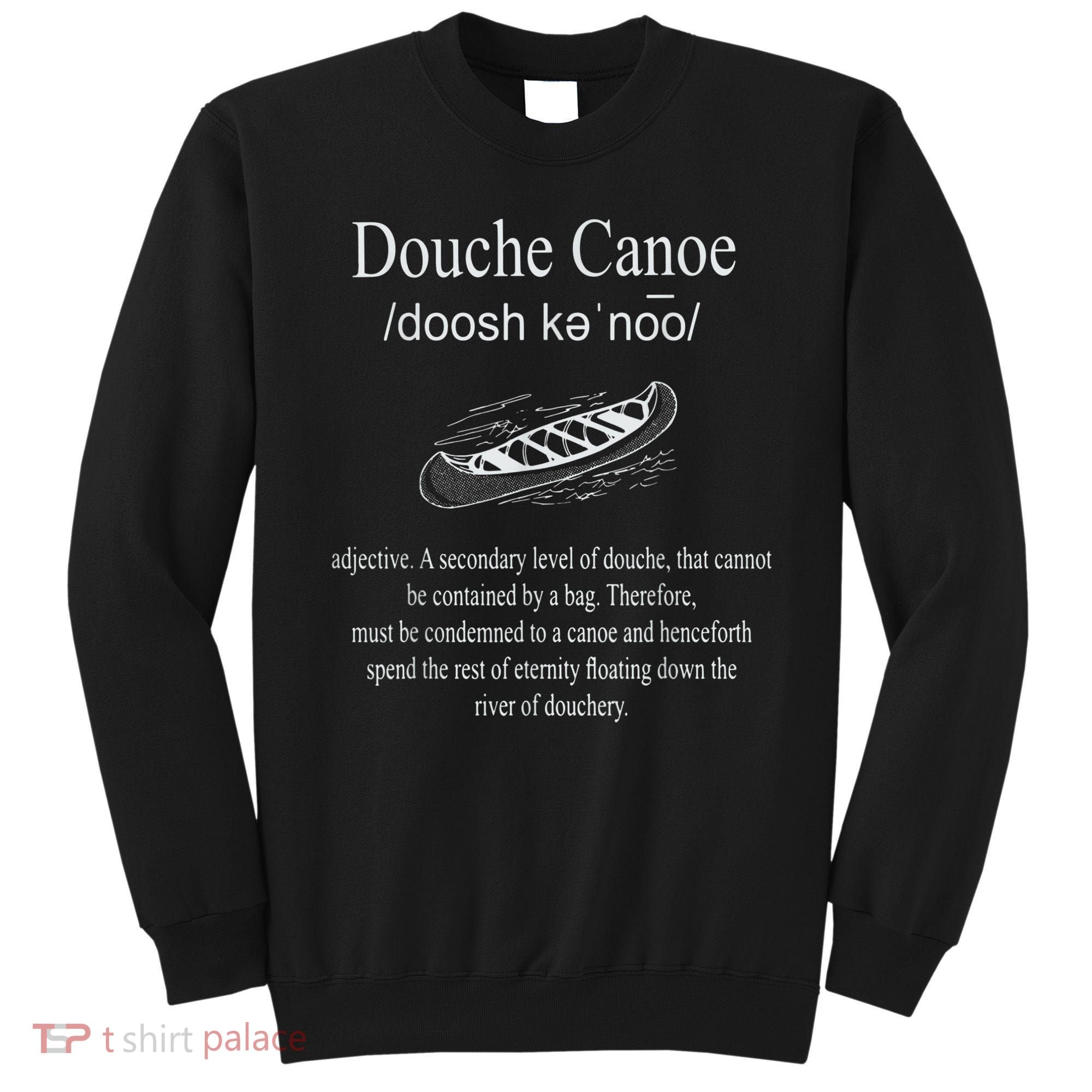 Don't Be A Douche Canoe Definition Funny Humor Sweatshirt