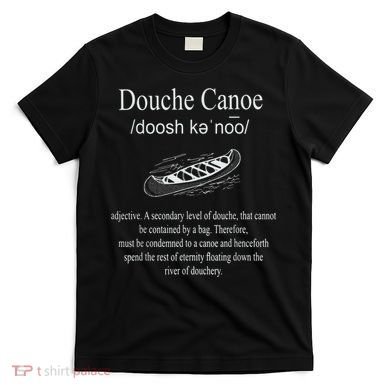 Don't Be A Douche Canoe Definition Funny Humor T-Shirt