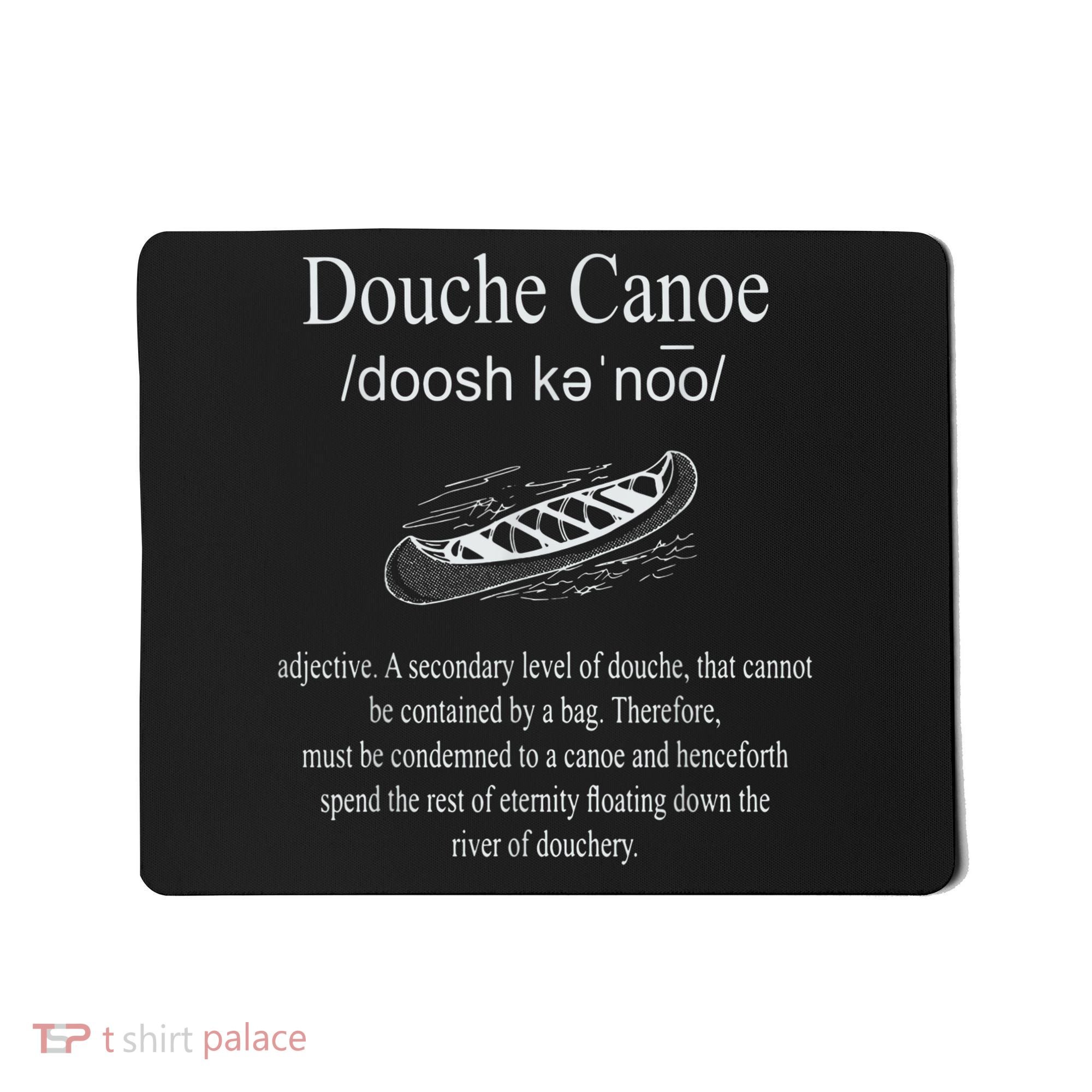 Don't Be A Douche Canoe Definition Funny Humor Mousepad