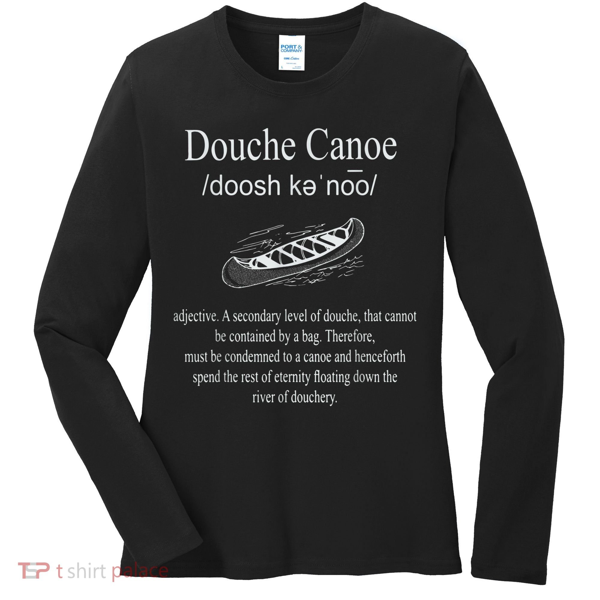 Don't Be A Douche Canoe Definition Funny Humor Women's Long Sleeve Shirt