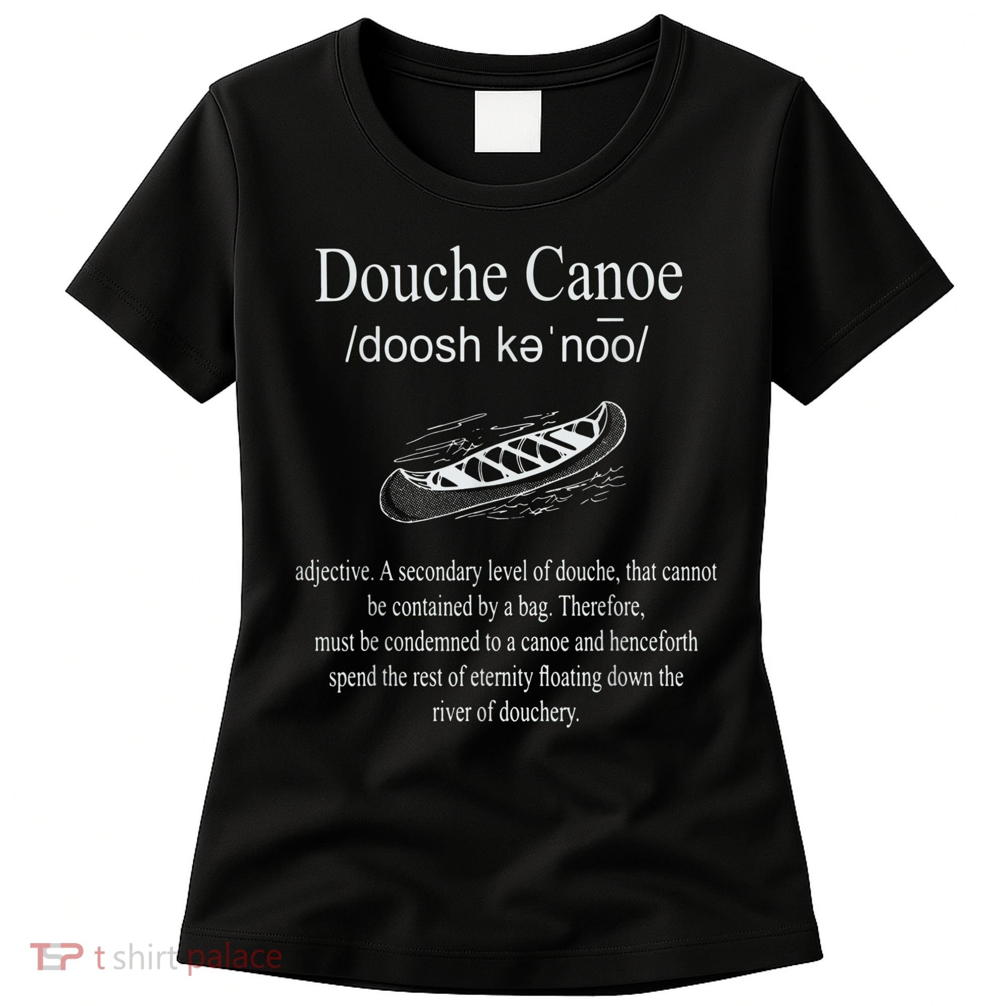 Don't Be A Douche Canoe Definition Funny Humor Women's T-Shirt