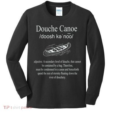 Don't Be A Douche Canoe Definition Funny Humor Kids Long Sleeve Shirt