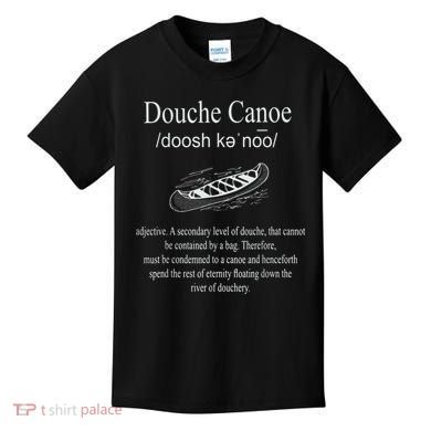 Don't Be A Douche Canoe Definition Funny Humor Kids T-Shirt