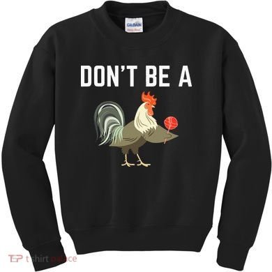 Dont Be A Sucker Funny Offensive Meaning Kids Sweatshirt