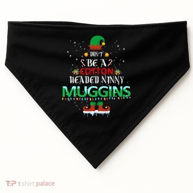 Don't Be A Cotton Headed Ninny Muggins USA-Made Doggie Bandana