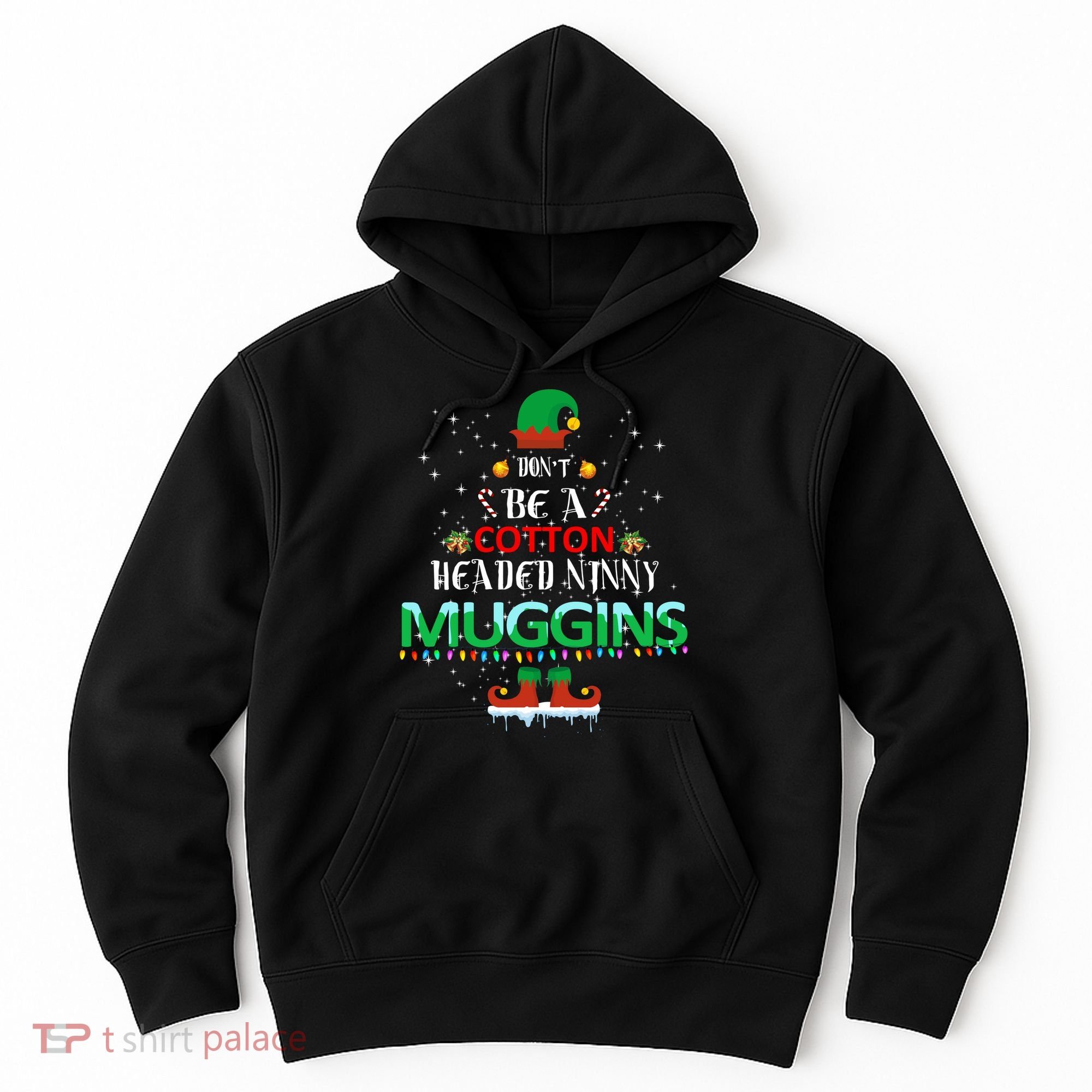 Don't Be A Cotton Headed Ninny Muggins Hoodie