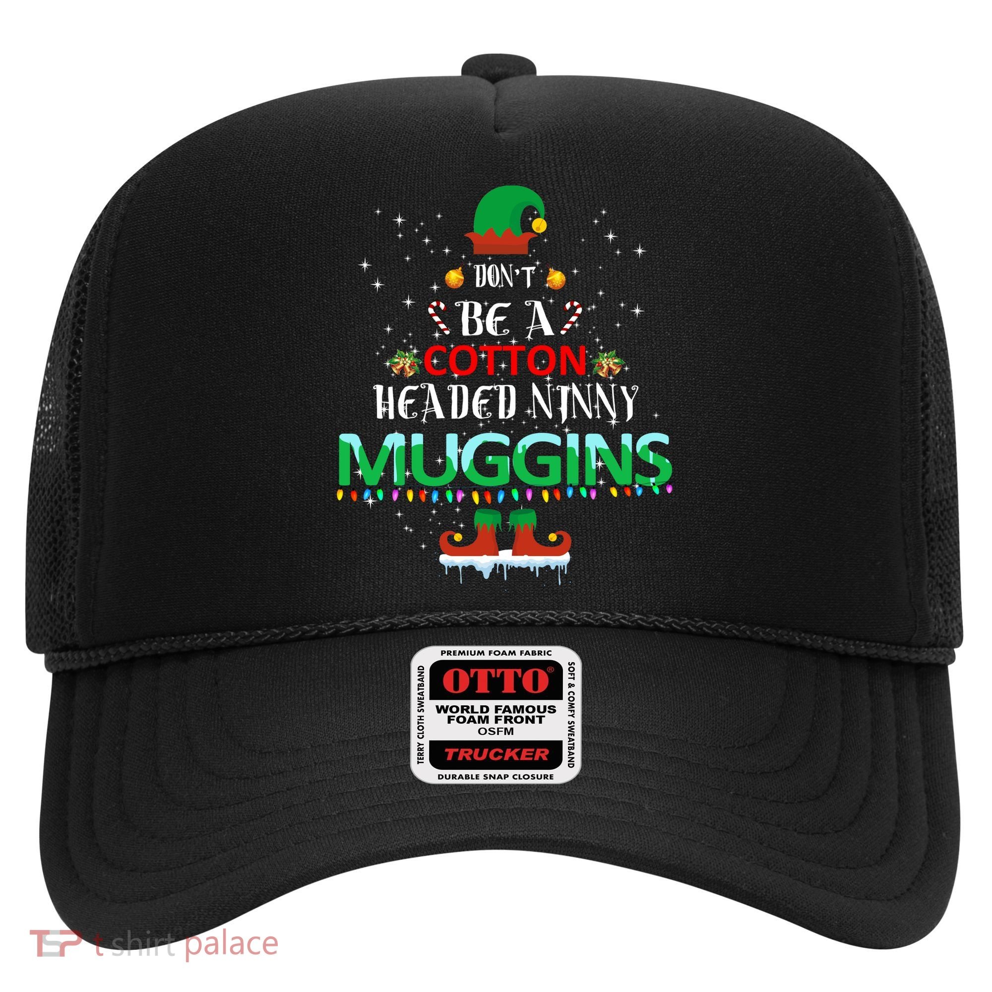 Don't Be A Cotton Headed Ninny Muggins Hat