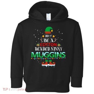 Don't Be A Cotton Headed Ninny Muggins Toddler Hoodie