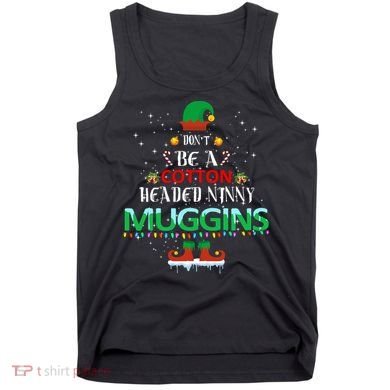 Don't Be A Cotton Headed Ninny Muggins Tank Top
