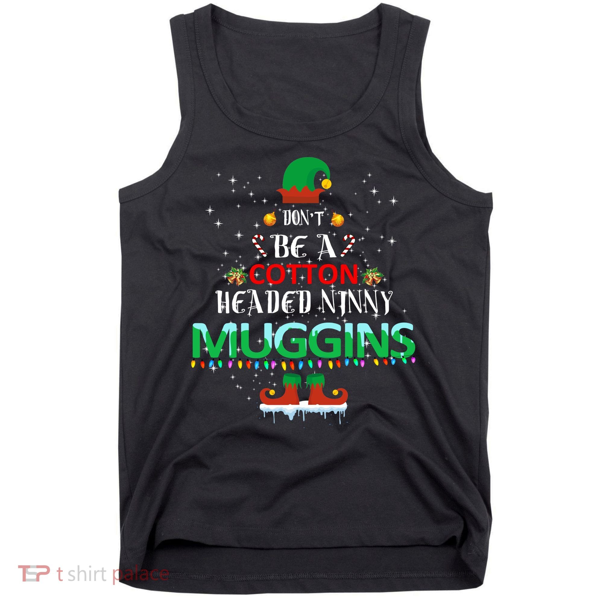 Don't Be A Cotton Headed Ninny Muggins Tank Top