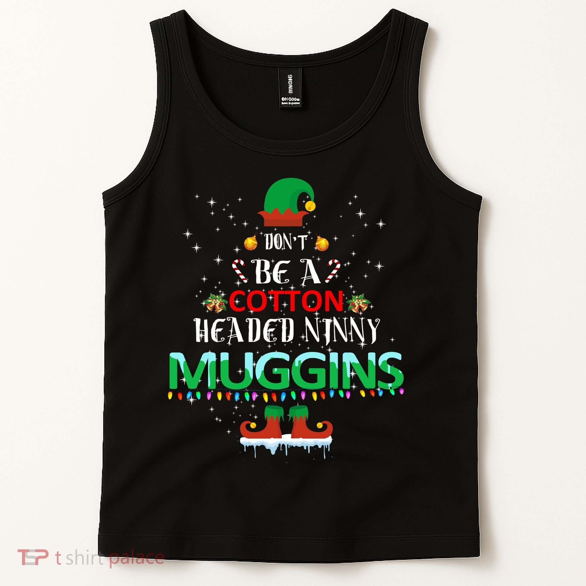 Don't Be A Cotton Headed Ninny Muggins Tank Top