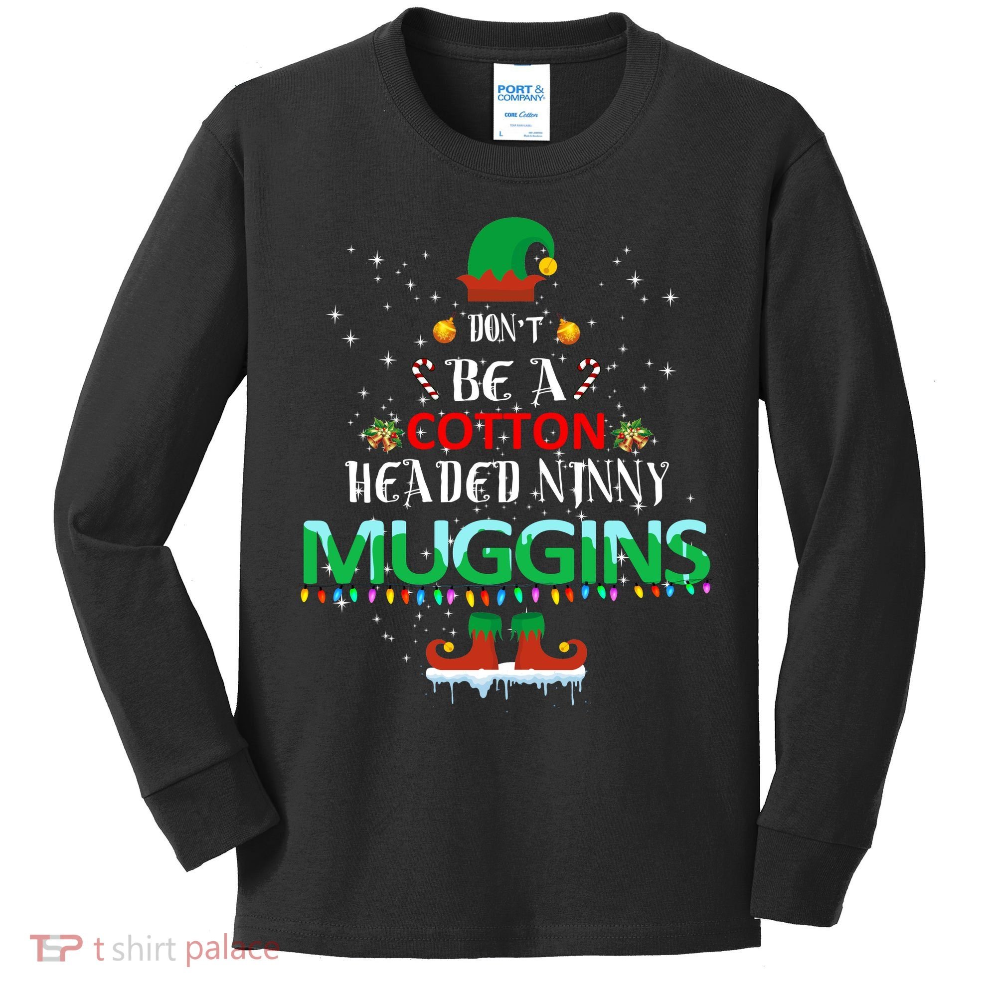 Don't Be A Cotton Headed Ninny Muggins Kids Long Sleeve Shirt