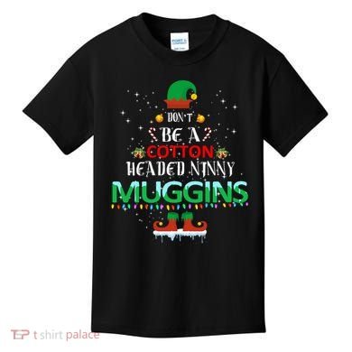 Don't Be A Cotton Headed Ninny Muggins Kids T-Shirt