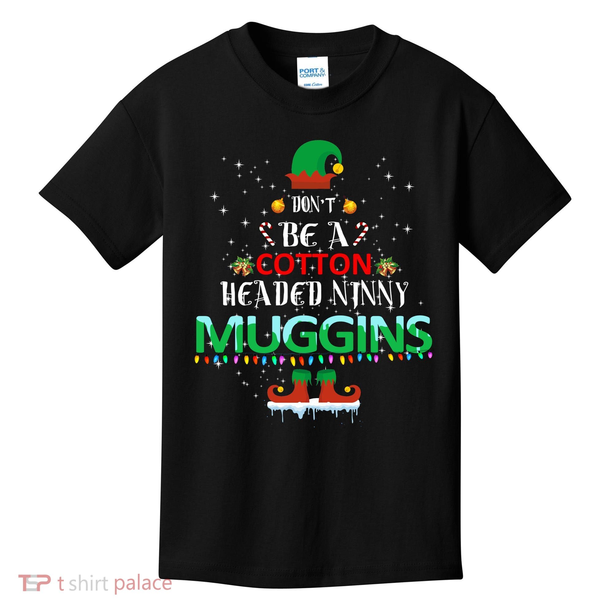 Don't Be A Cotton Headed Ninny Muggins Kids T-Shirt