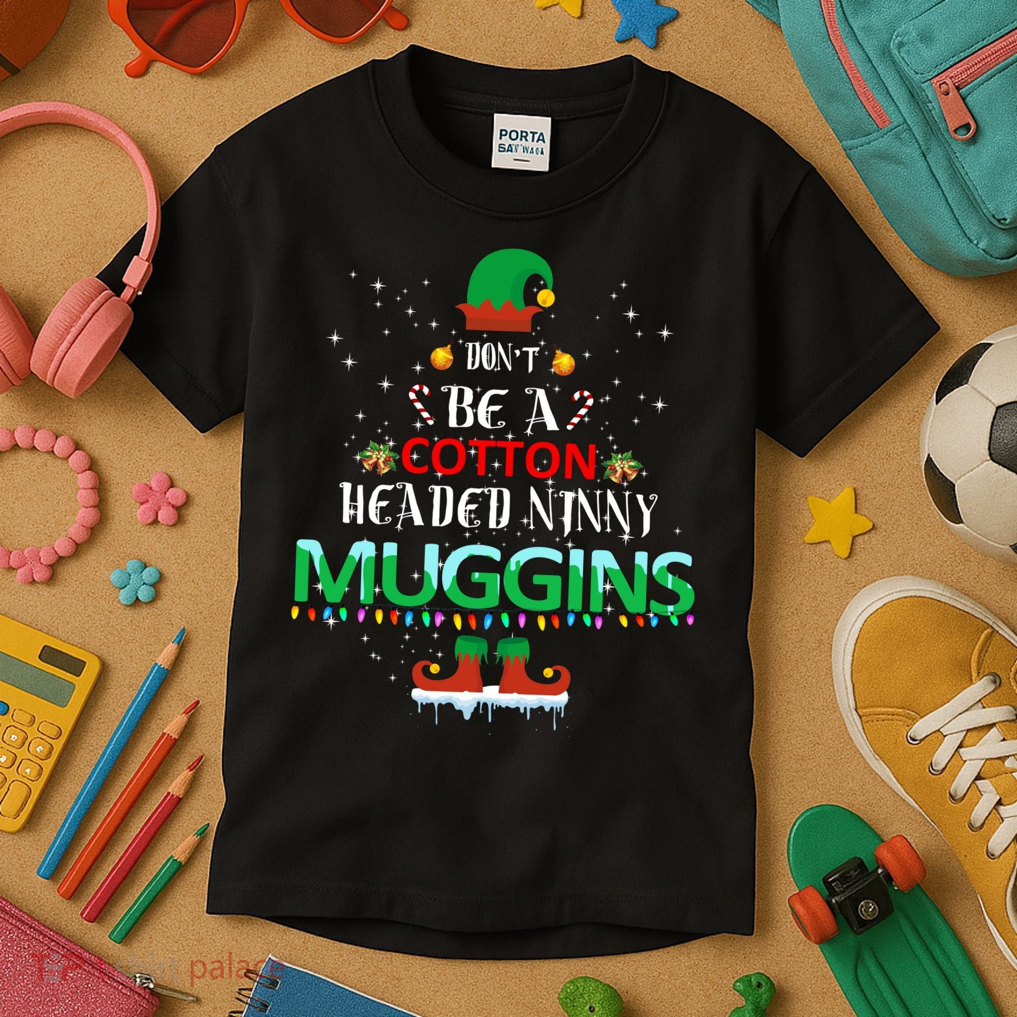 Don't Be A Cotton Headed Ninny Muggins Kids T-Shirt