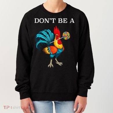 Dont Be A Sucker Funny Cock Chicken Father Day Gift Women's Sweatshirt