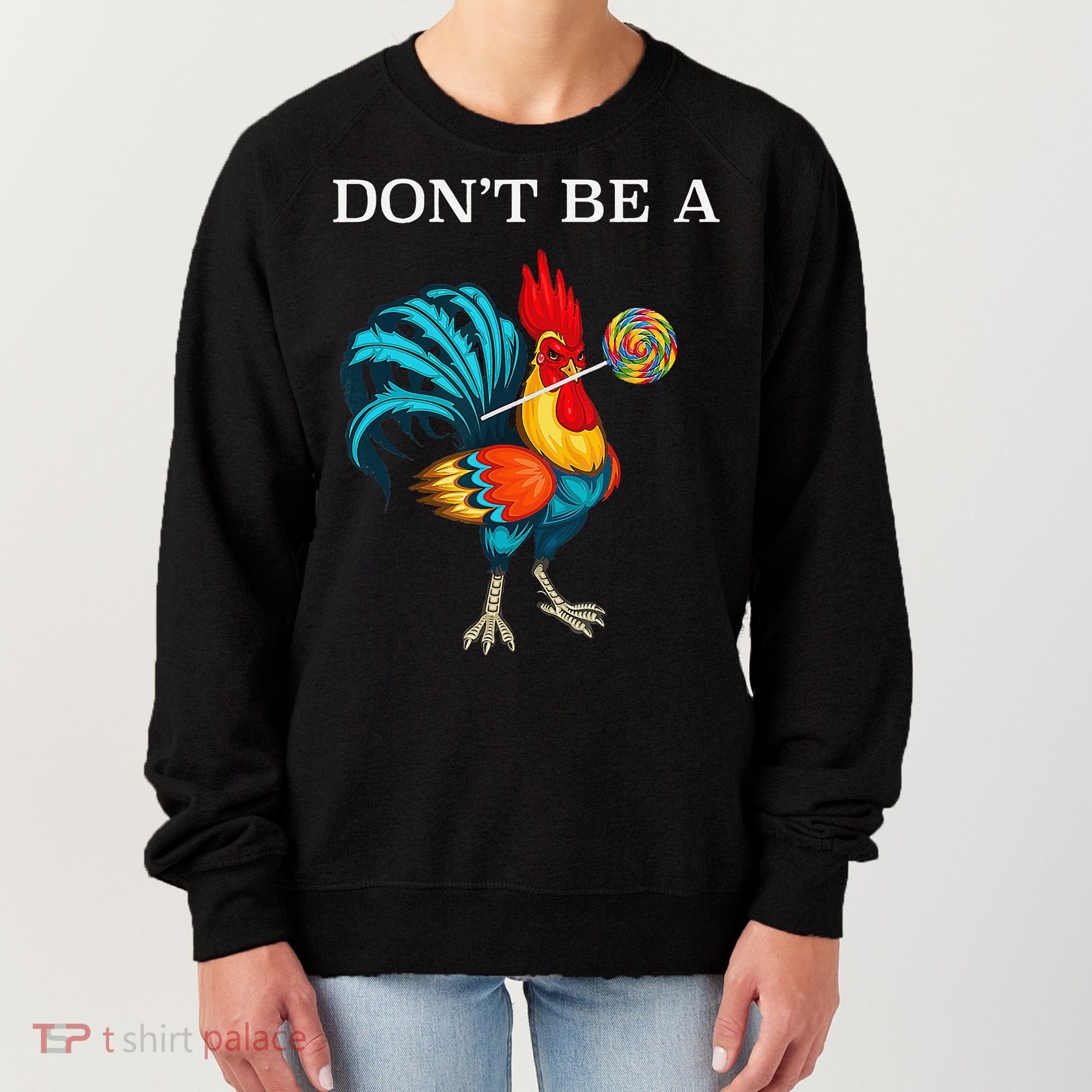 Dont Be A Sucker Funny Cock Chicken Father Day Gift Women's Sweatshirt