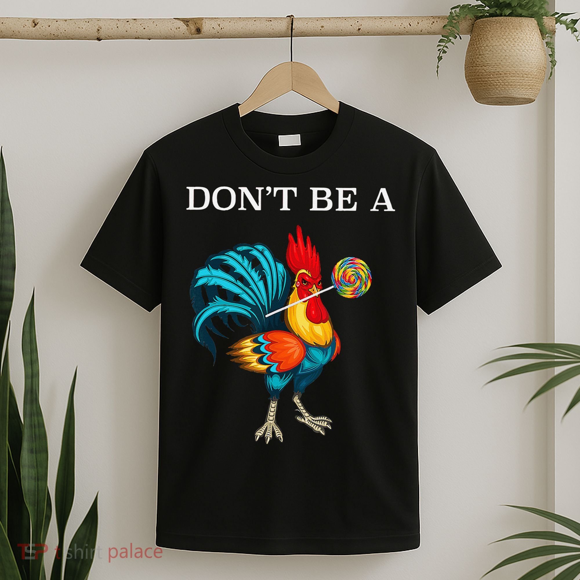 Dont Be A Sucker Funny Cock Chicken Father Day Gift T-Shirt